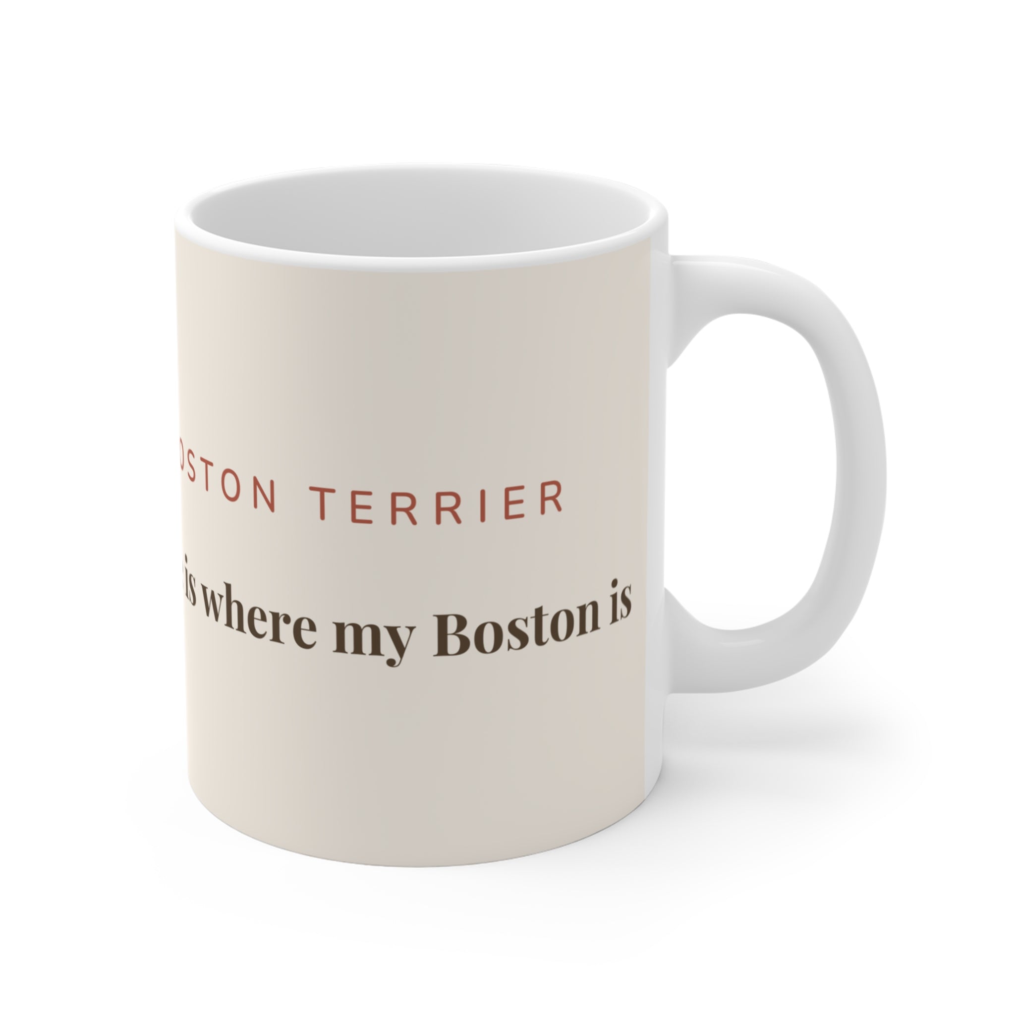 Boston Terrier Mug — Home is where my Boston is