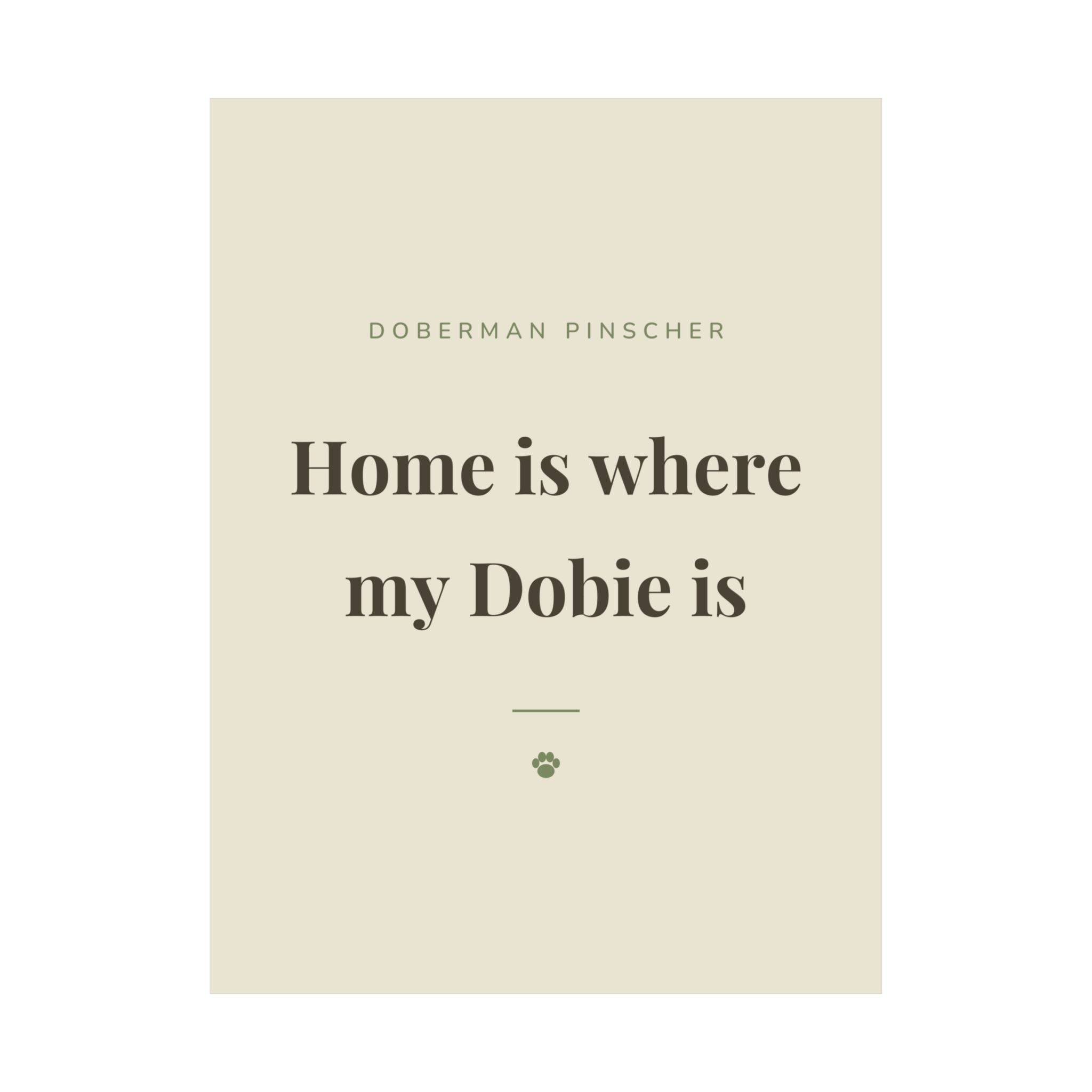 Doberman Pinscher Art Print — Home is where my Dobie is