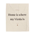 Vizsla Cozy Blanket — Home is where my Vizsla is