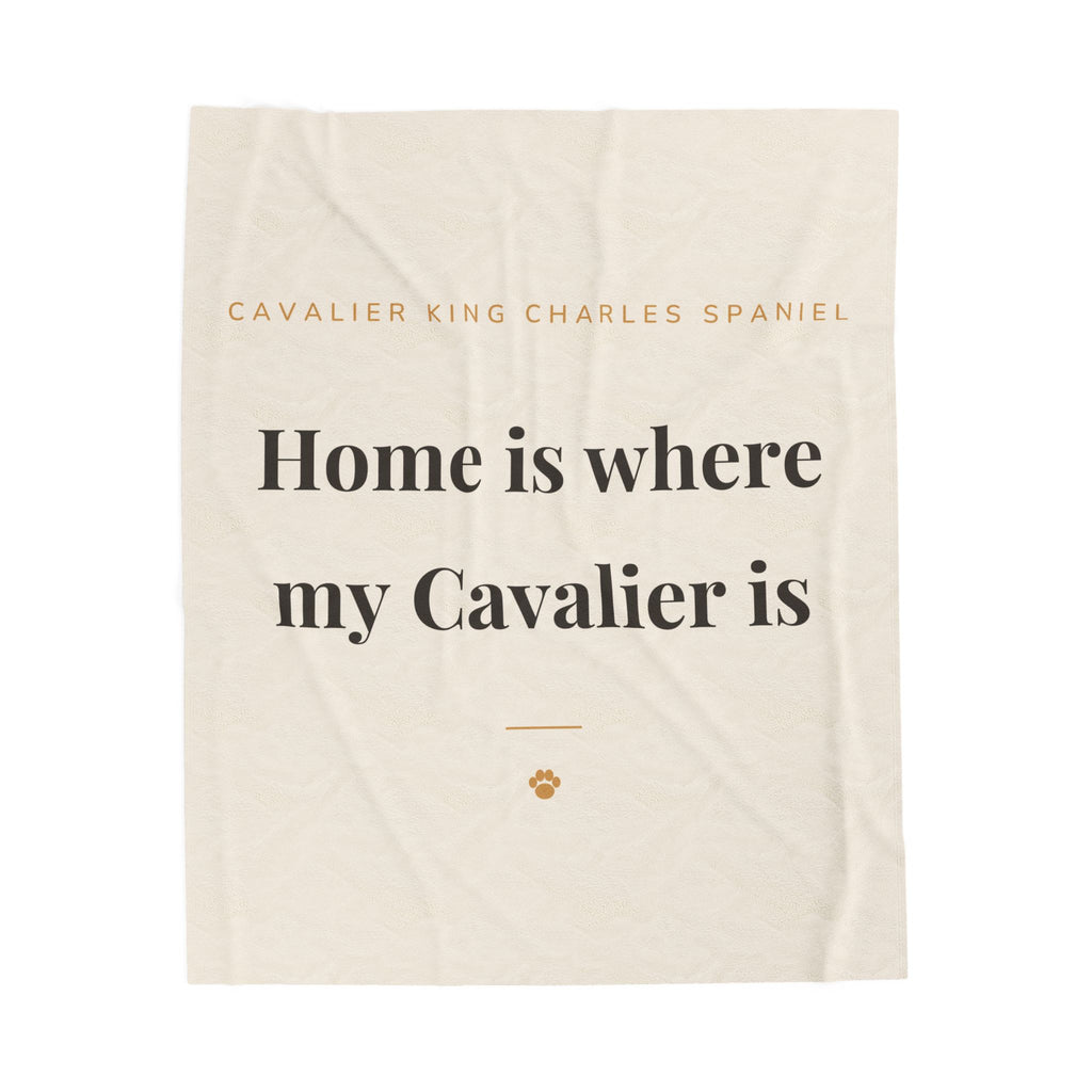 Cavalier King Charles Spaniel Cozy Blanket — Home is where my Cavalier is
