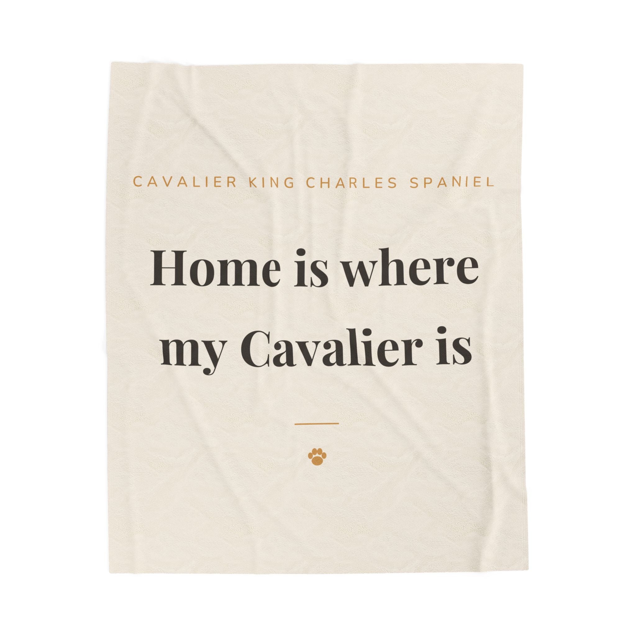 Cavalier King Charles Spaniel Cozy Blanket — Home is where my Cavalier is