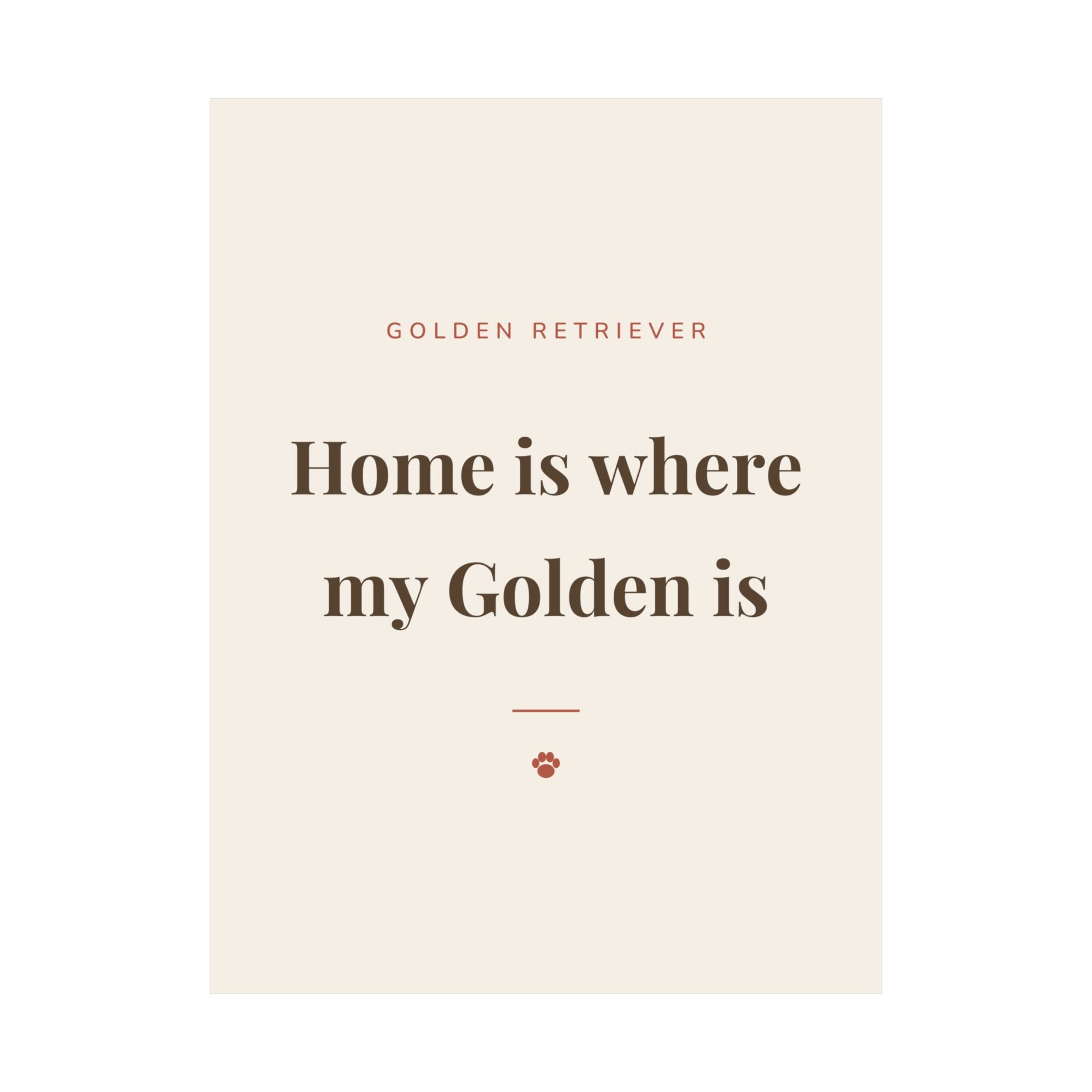 Golden Retriever Art Print — Home is where my Golden is