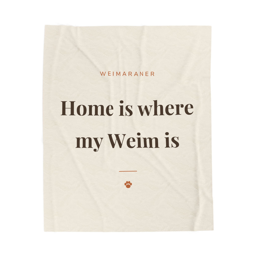 Weimaraner Cozy Blanket — Home is where my Weim is