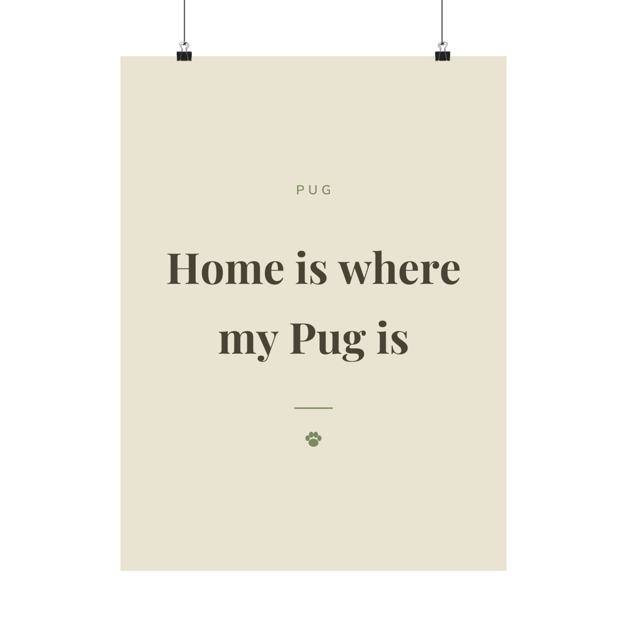 Pug Art Print — Home is where my Pug is