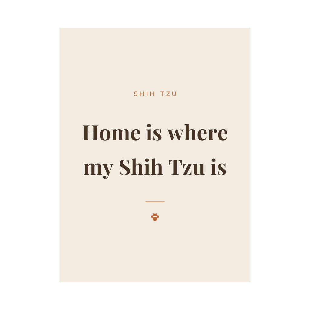 Shih Tzu Art Print — Home is where my Shih Tzu is
