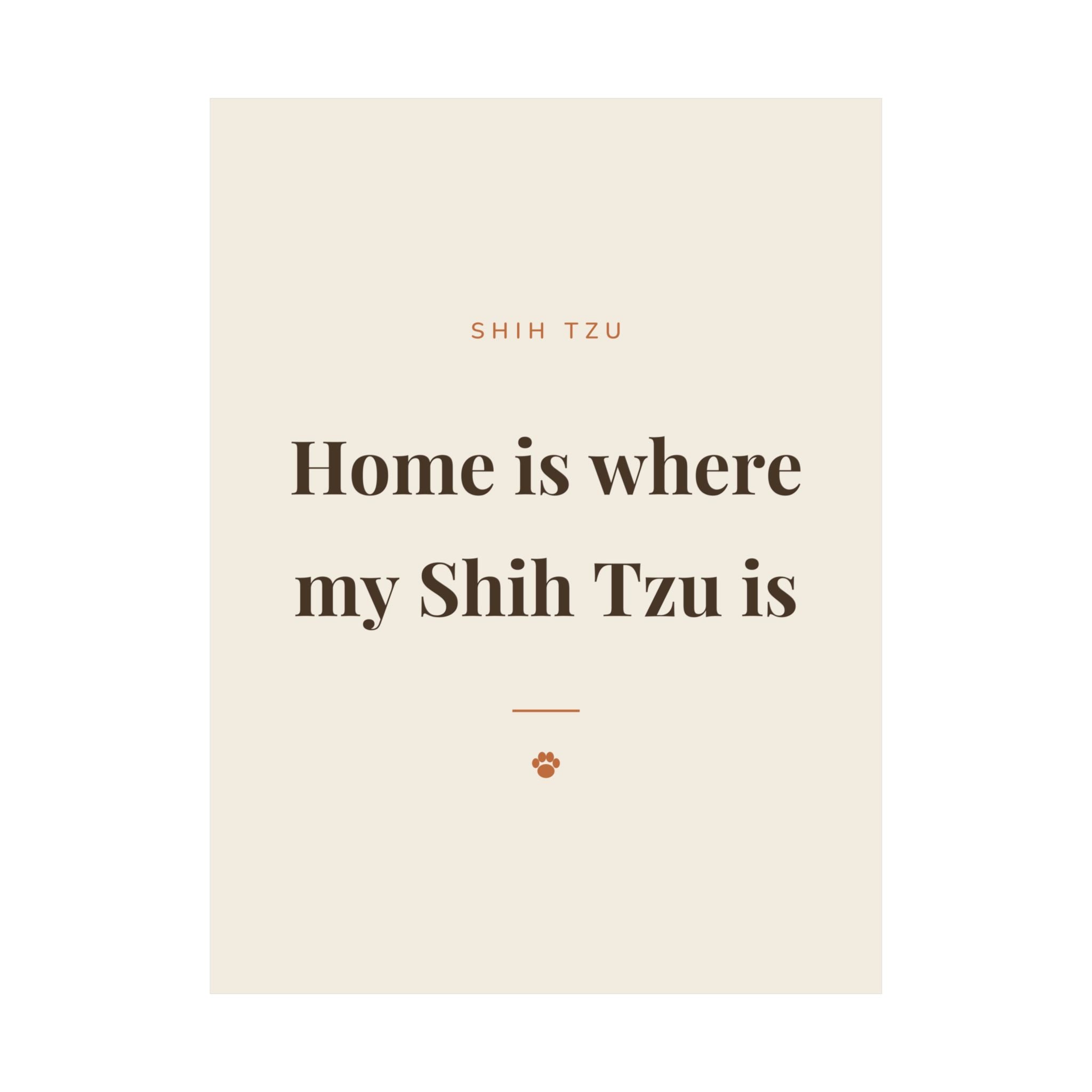 Shih Tzu Art Print — Home is where my Shih Tzu is