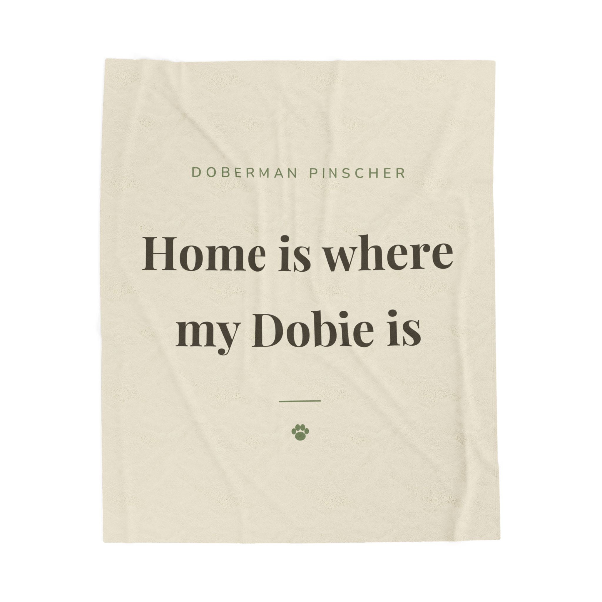 Doberman Pinscher Cozy Blanket — Home is where my Dobie is