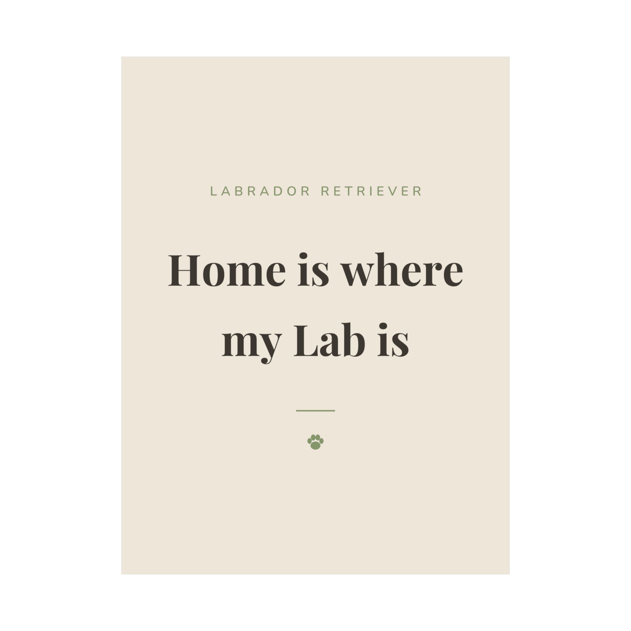 Labrador Retriever Art Print — Home is where my Lab is