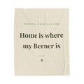 Bernese Mountain Dog Cozy Blanket — Home is where my Berner is