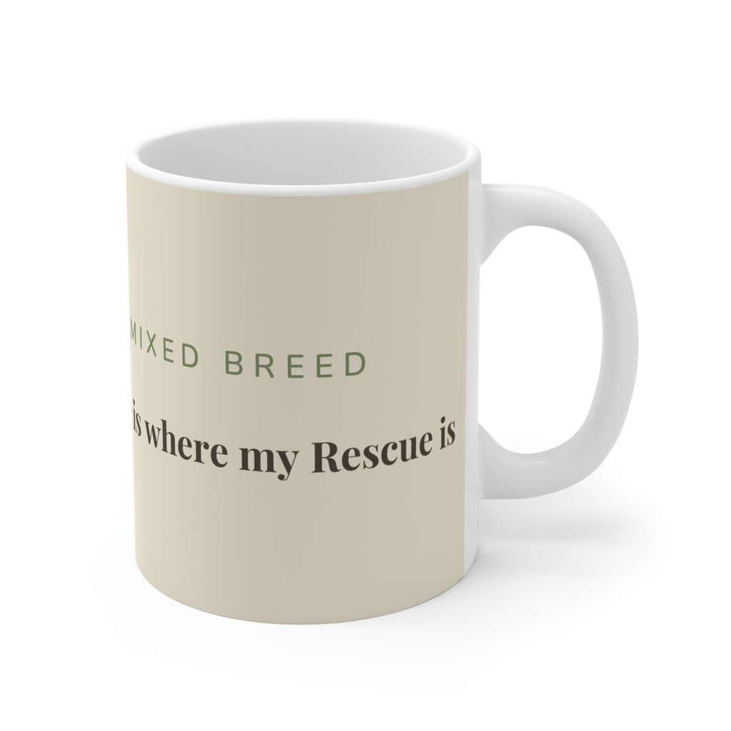 Mixed Breed Mug — Home is where my Rescue is