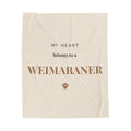 Weimaraner Cozy Blanket — My heart belongs to a Weimaraner