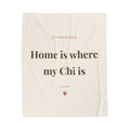 Chihuahua Cozy Blanket — Home is where my Chi is
