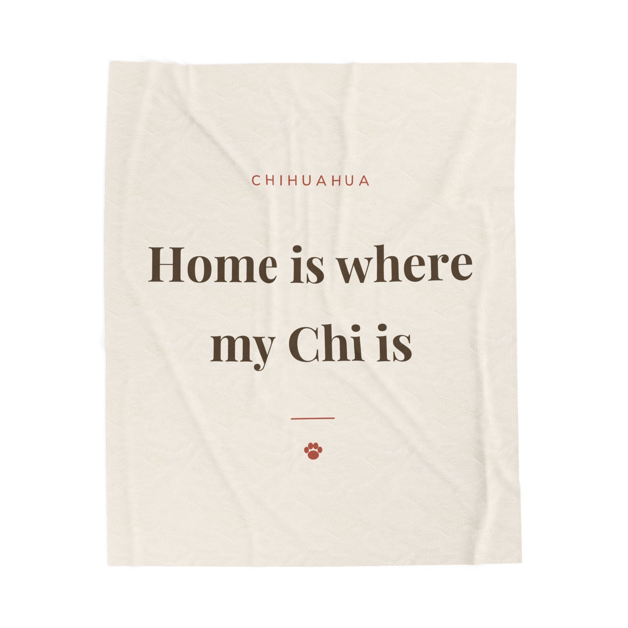 Chihuahua Cozy Blanket — Home is where my Chi is