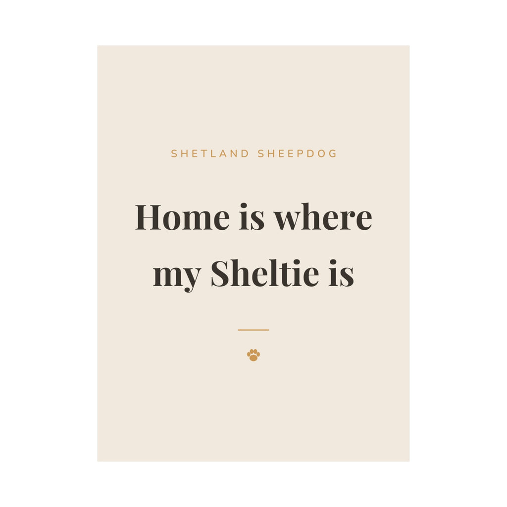 Shetland Sheepdog Art Print — Home is where my Sheltie is