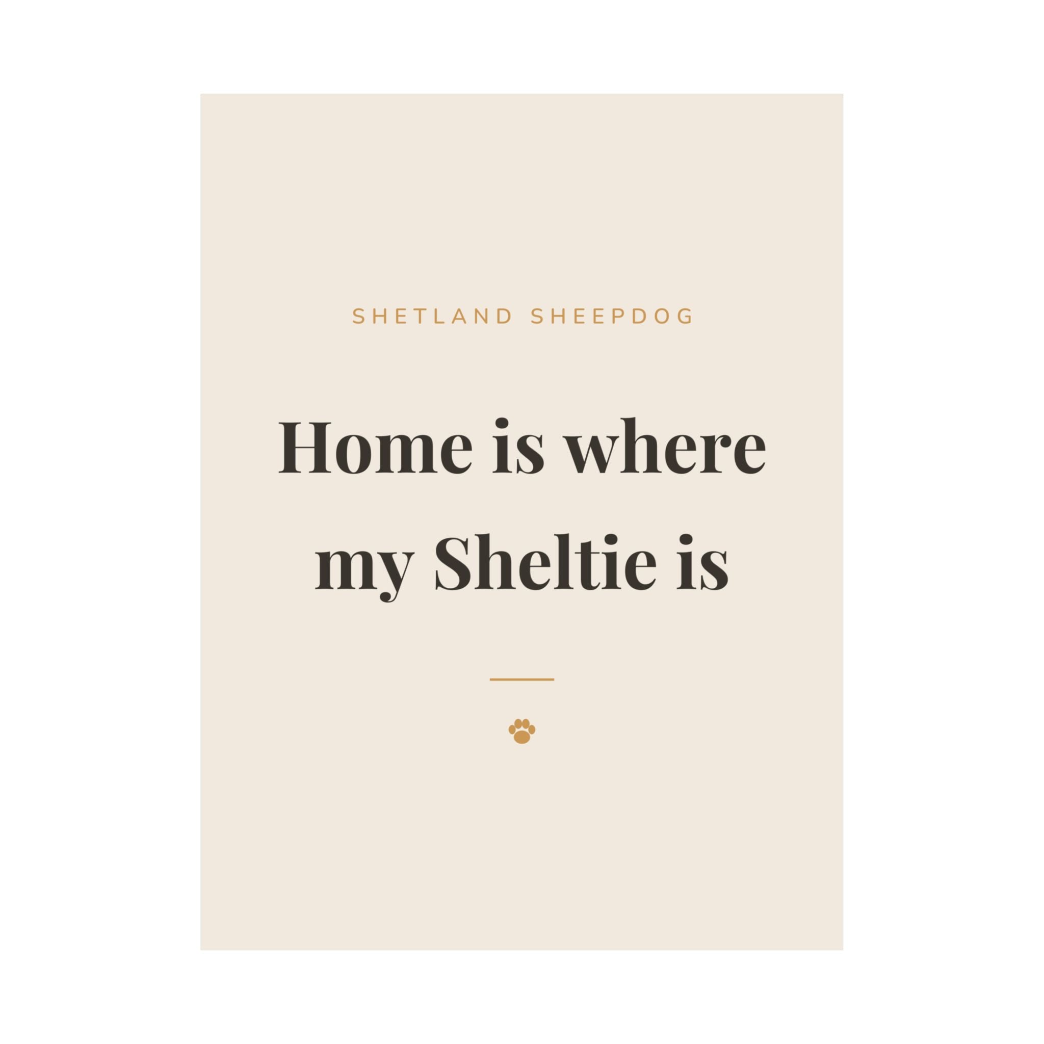 Shetland Sheepdog Art Print — Home is where my Sheltie is