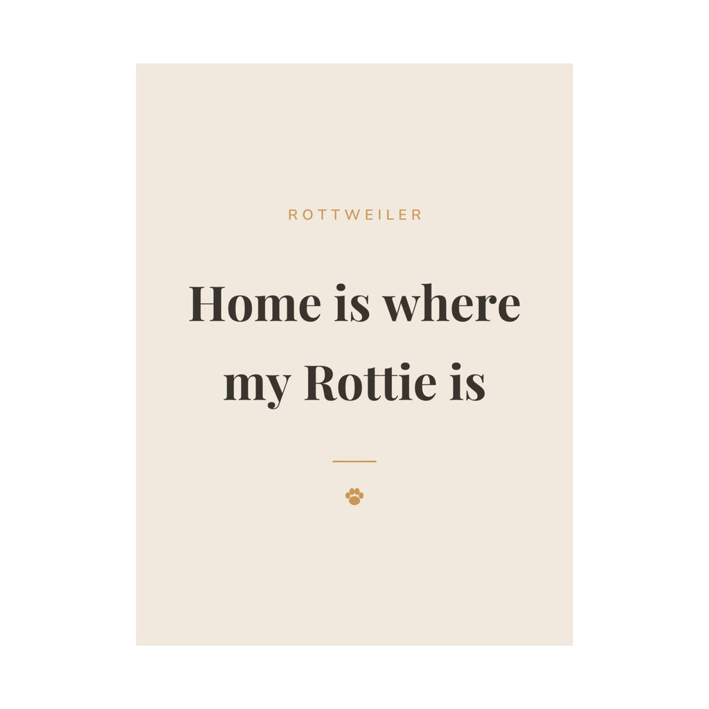 Rottweiler Art Print — Home is where my Rottie is