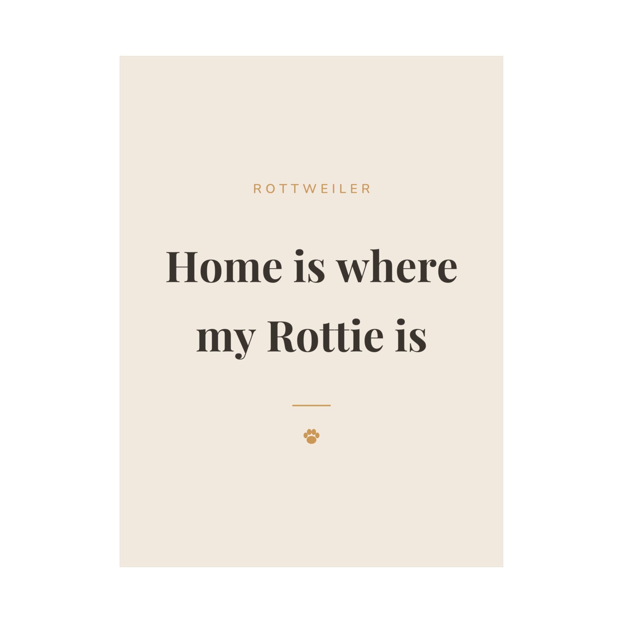 Rottweiler Art Print — Home is where my Rottie is