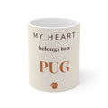 Pug Mug — My heart belongs to a Pug