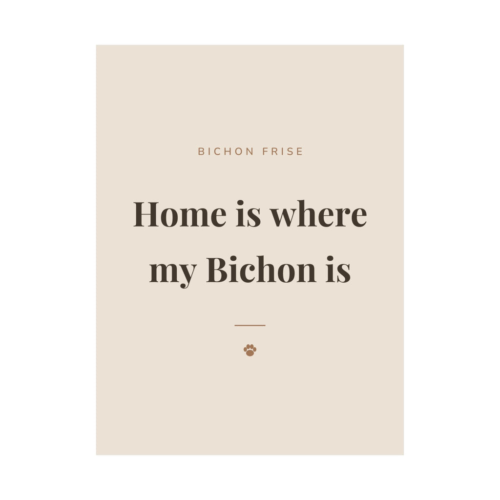 Bichon Frise Art Print — Home is where my Bichon is