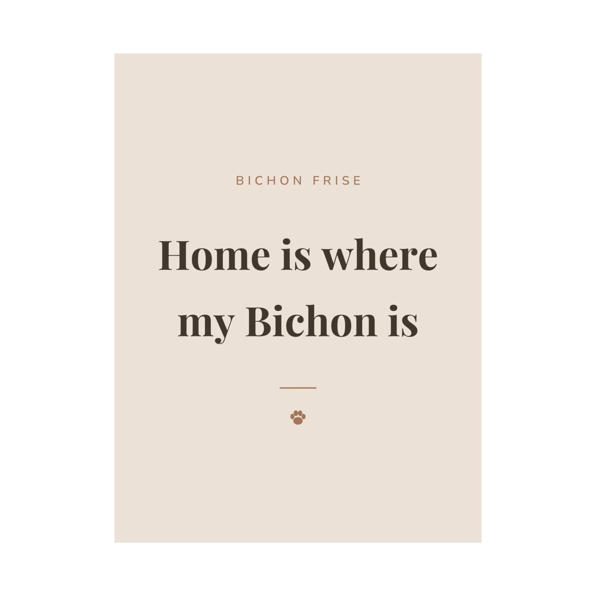 Bichon Frise Art Print — Home is where my Bichon is