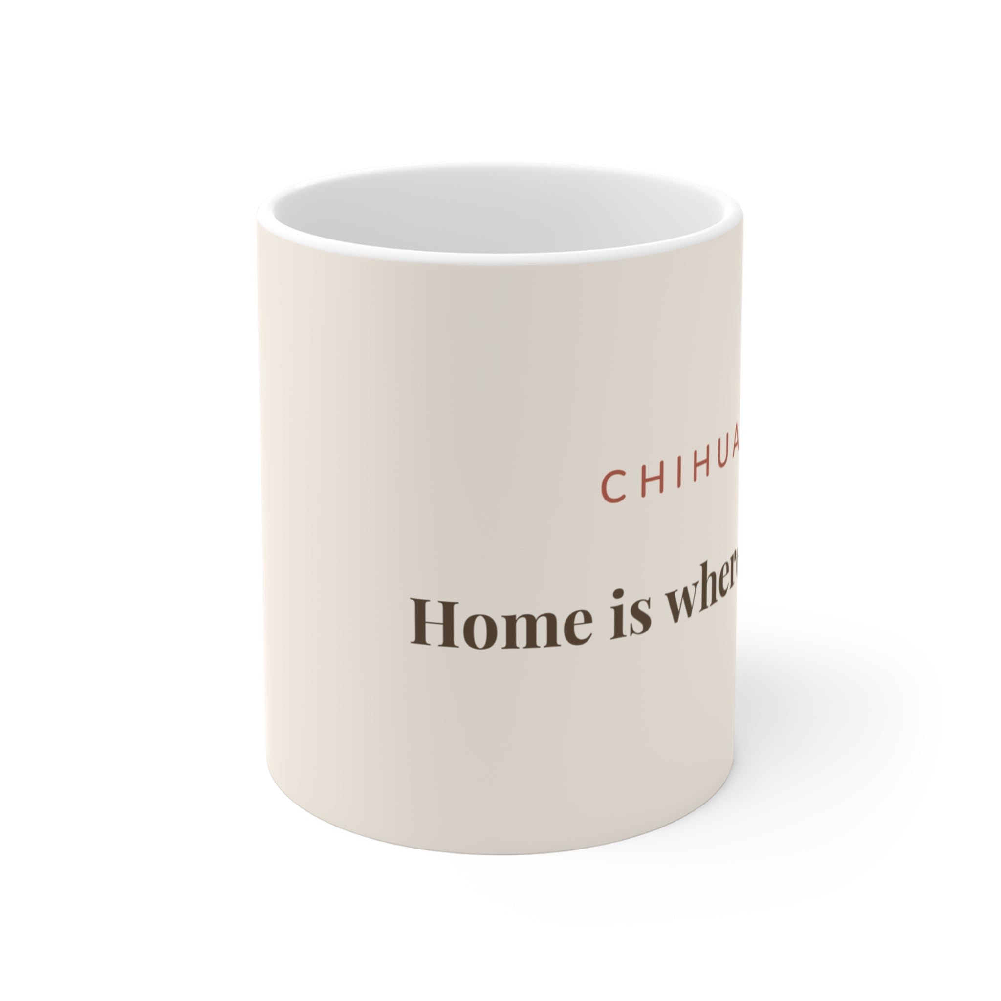 Chihuahua Mug — Home is where my Chi is