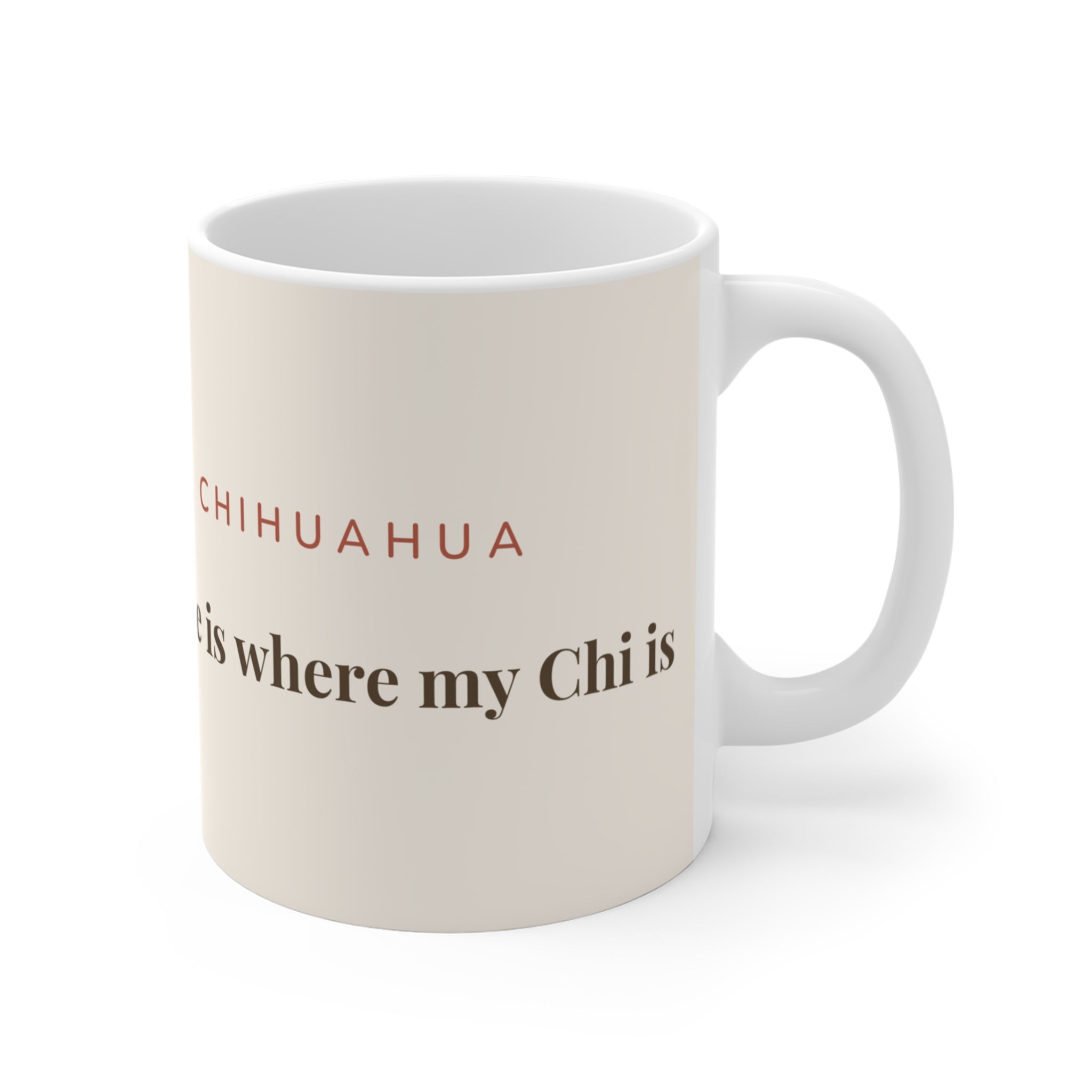 Chihuahua Mug — Home is where my Chi is