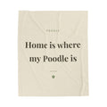 Poodle Cozy Blanket — Home is where my Poodle is