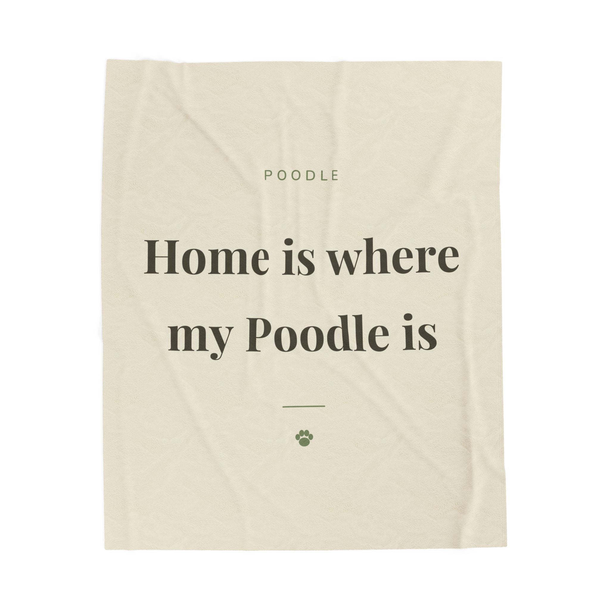 Poodle Cozy Blanket — Home is where my Poodle is