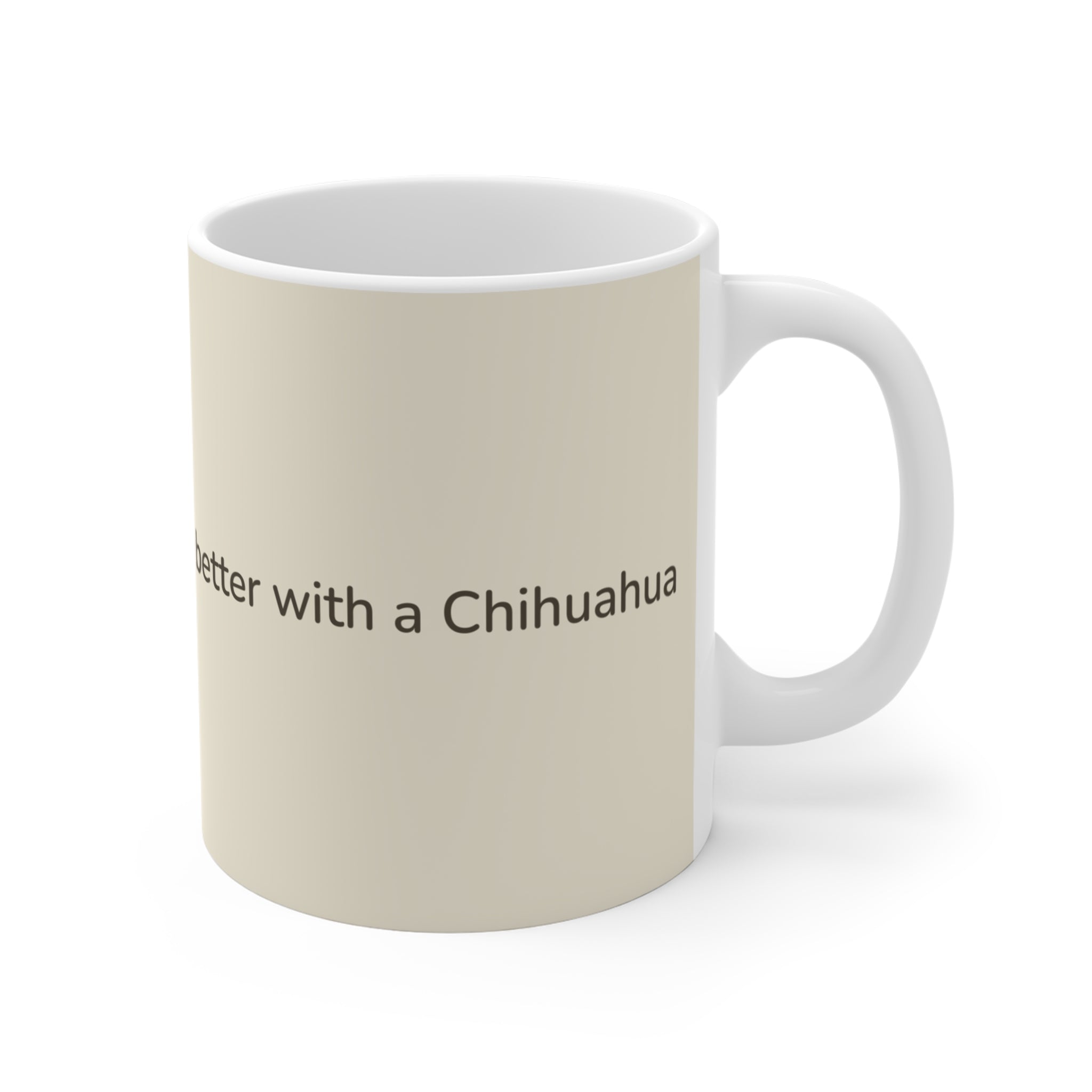 Chihuahua Mug — Life is better with a Chihuahua
