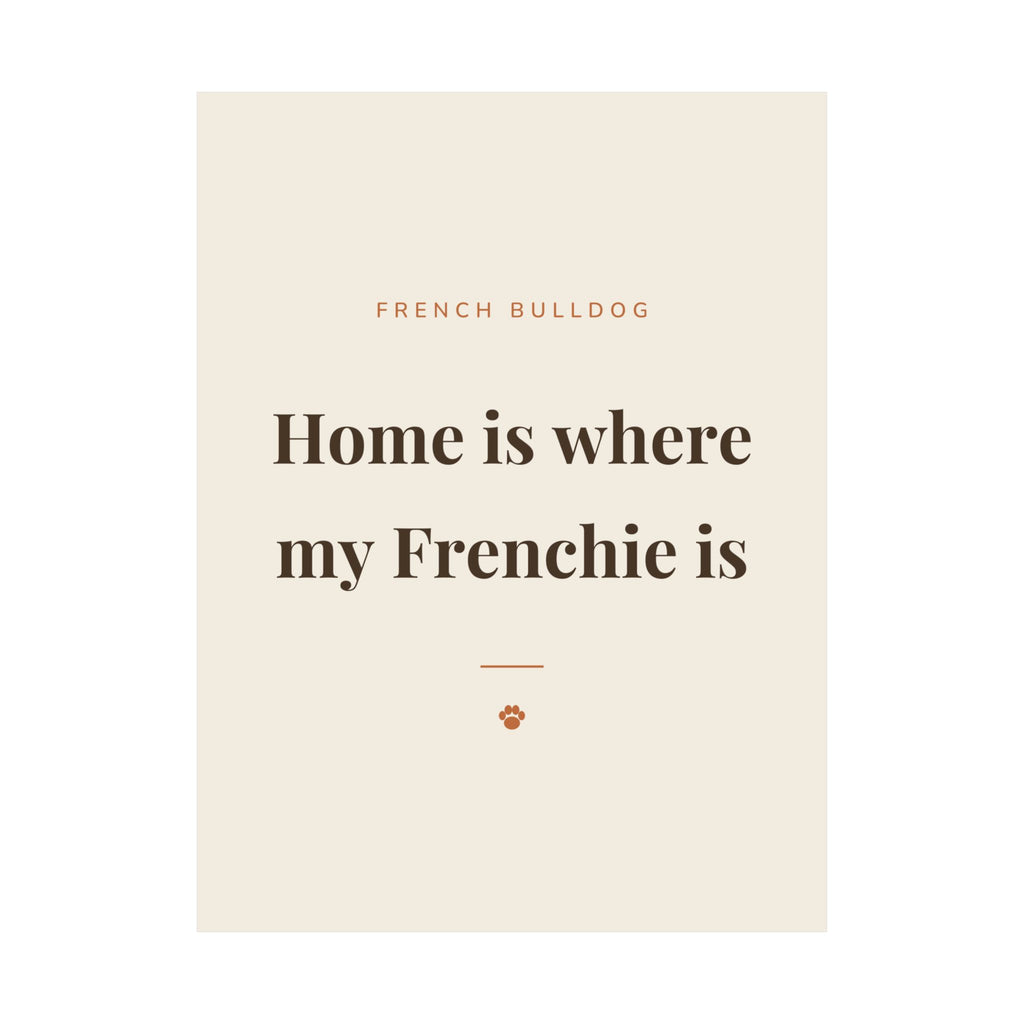 French Bulldog Art Print — Home is where my Frenchie is