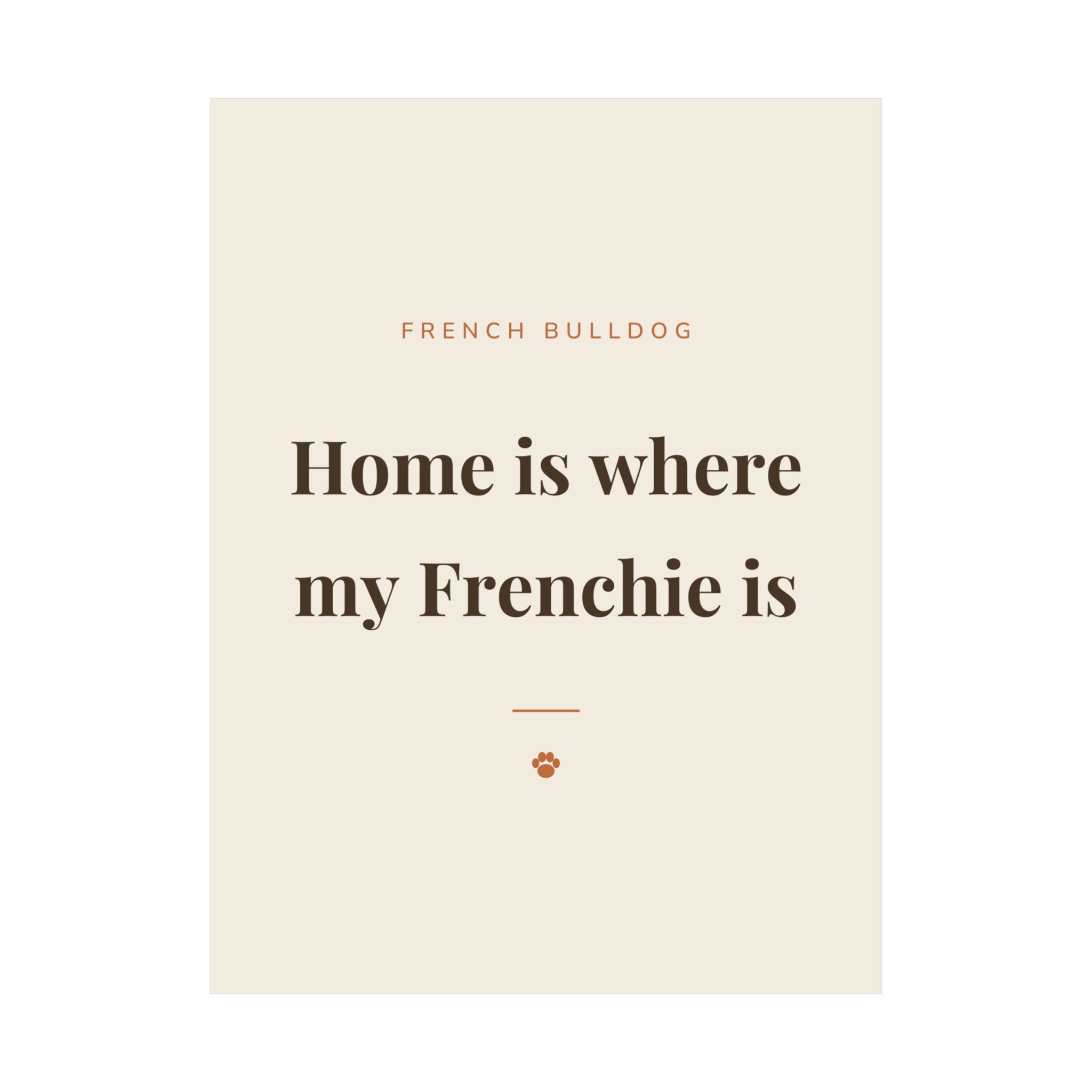 French Bulldog Art Print — Home is where my Frenchie is