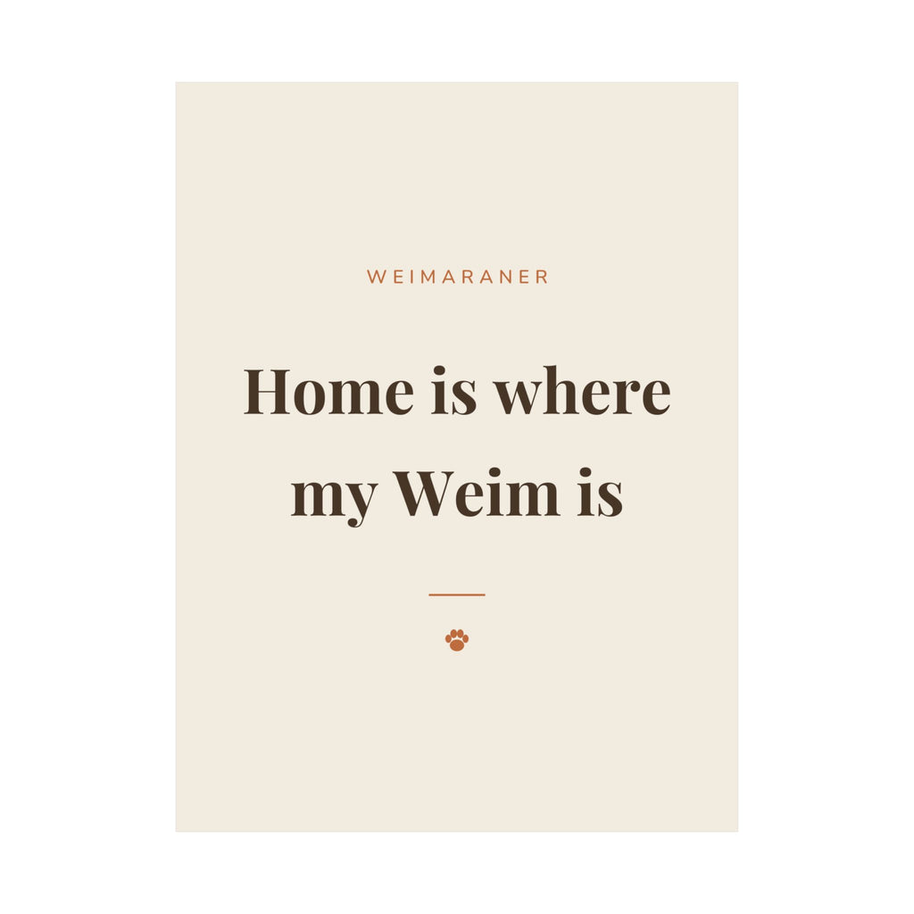 Weimaraner Art Print — Home is where my Weim is