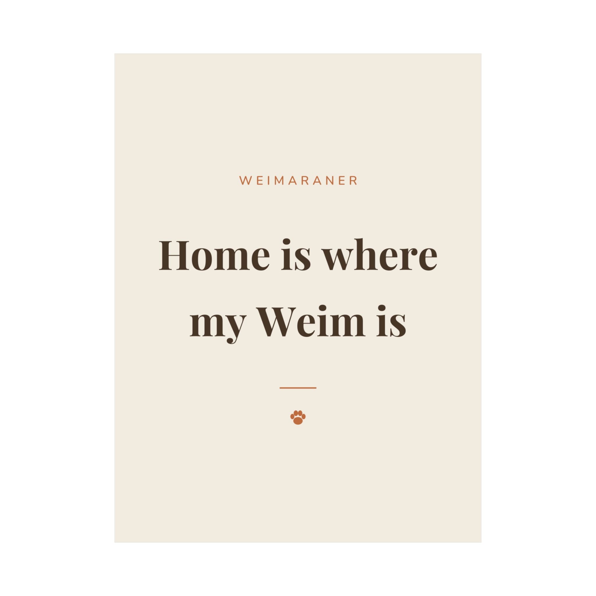 Weimaraner Art Print — Home is where my Weim is