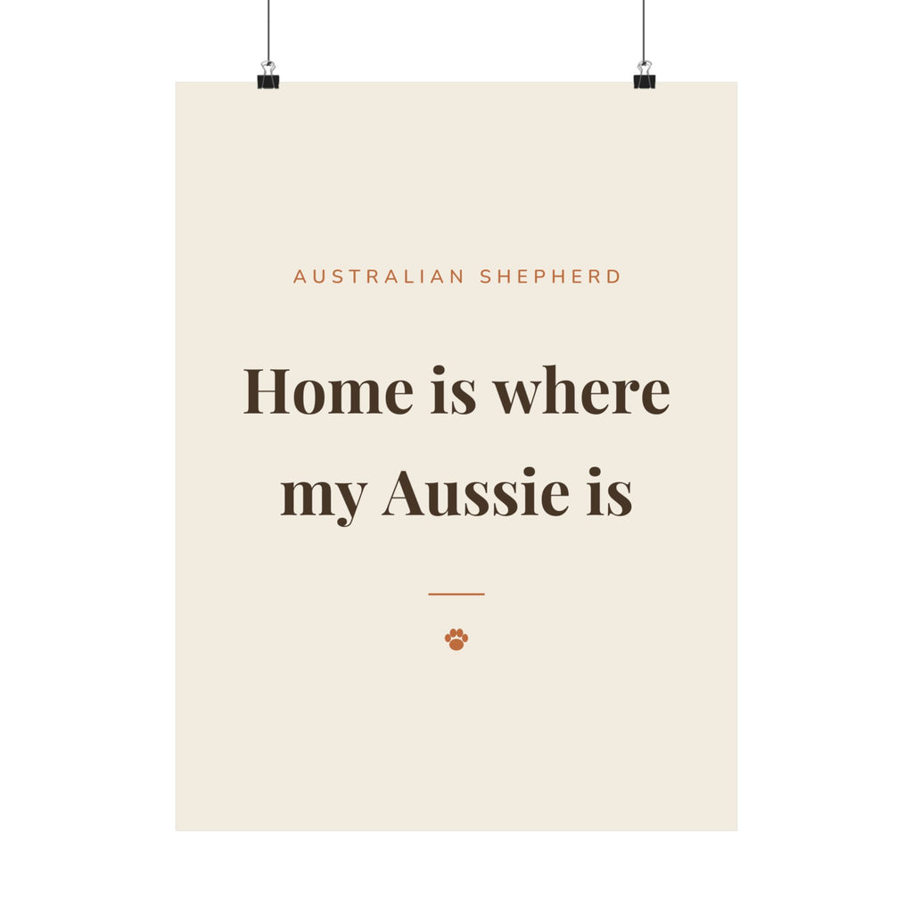 Australian Shepherd Art Print — Home is where my Aussie is