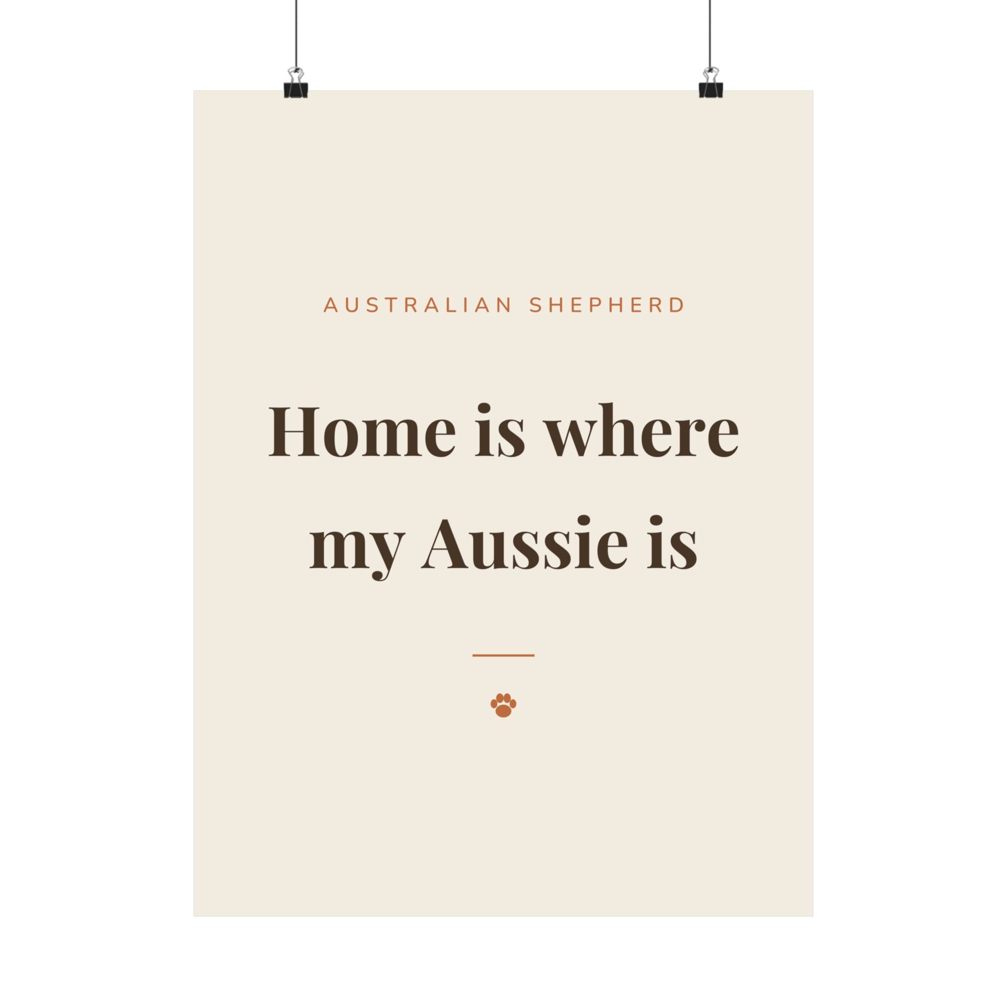 Australian Shepherd Art Print — Home is where my Aussie is