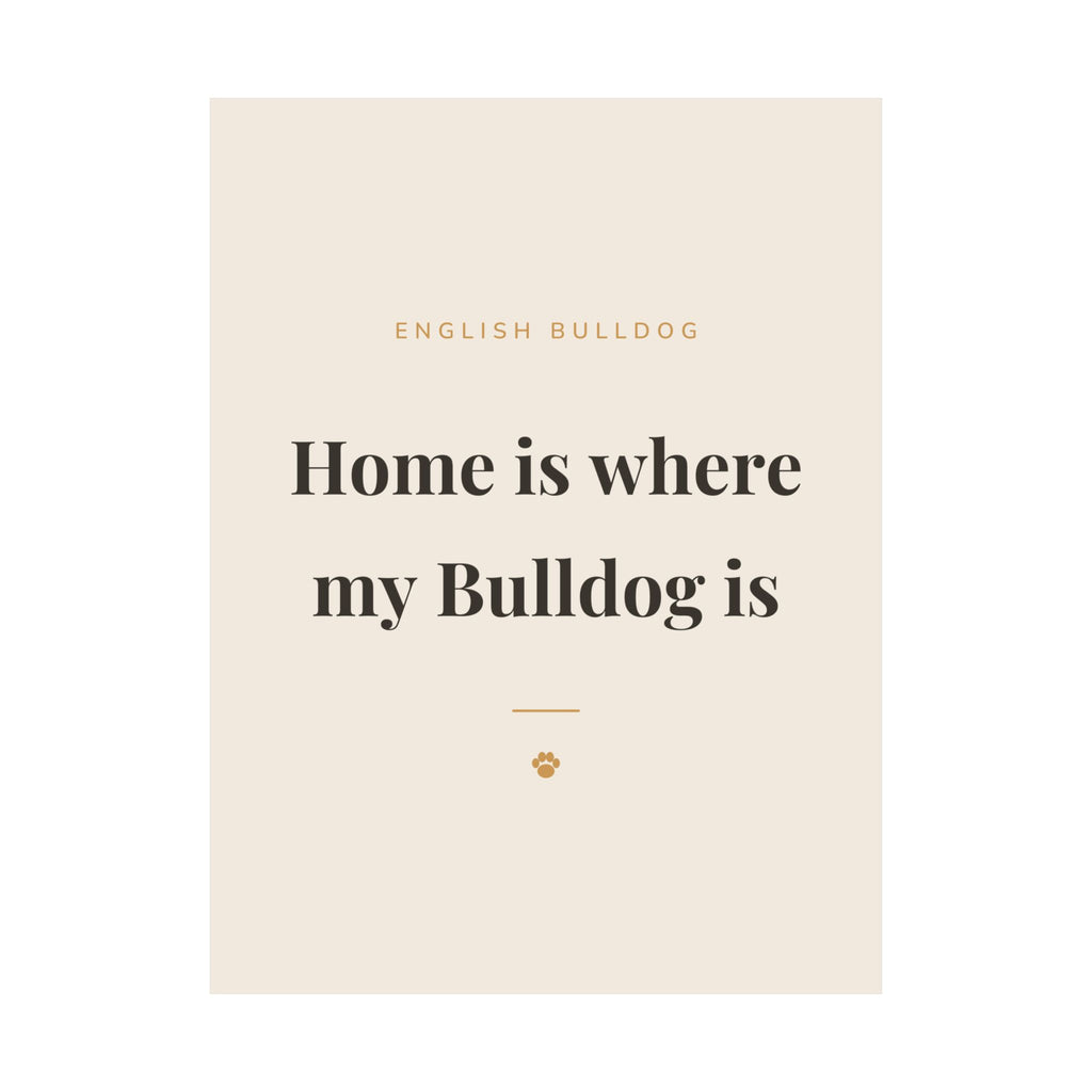 English Bulldog Art Print — Home is where my Bulldog is