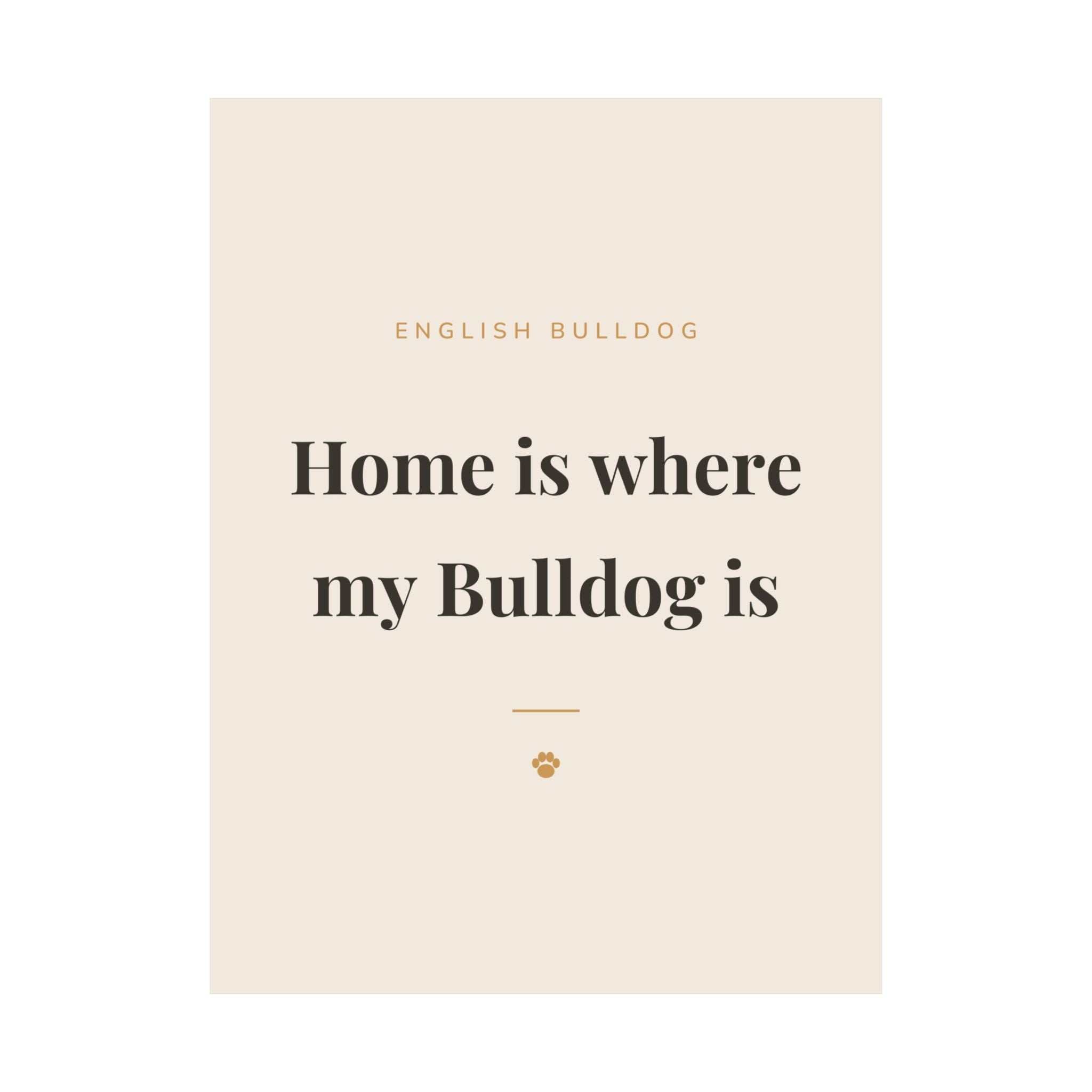 English Bulldog Art Print — Home is where my Bulldog is
