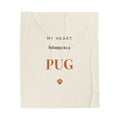 Pug Cozy Blanket — My heart belongs to a Pug