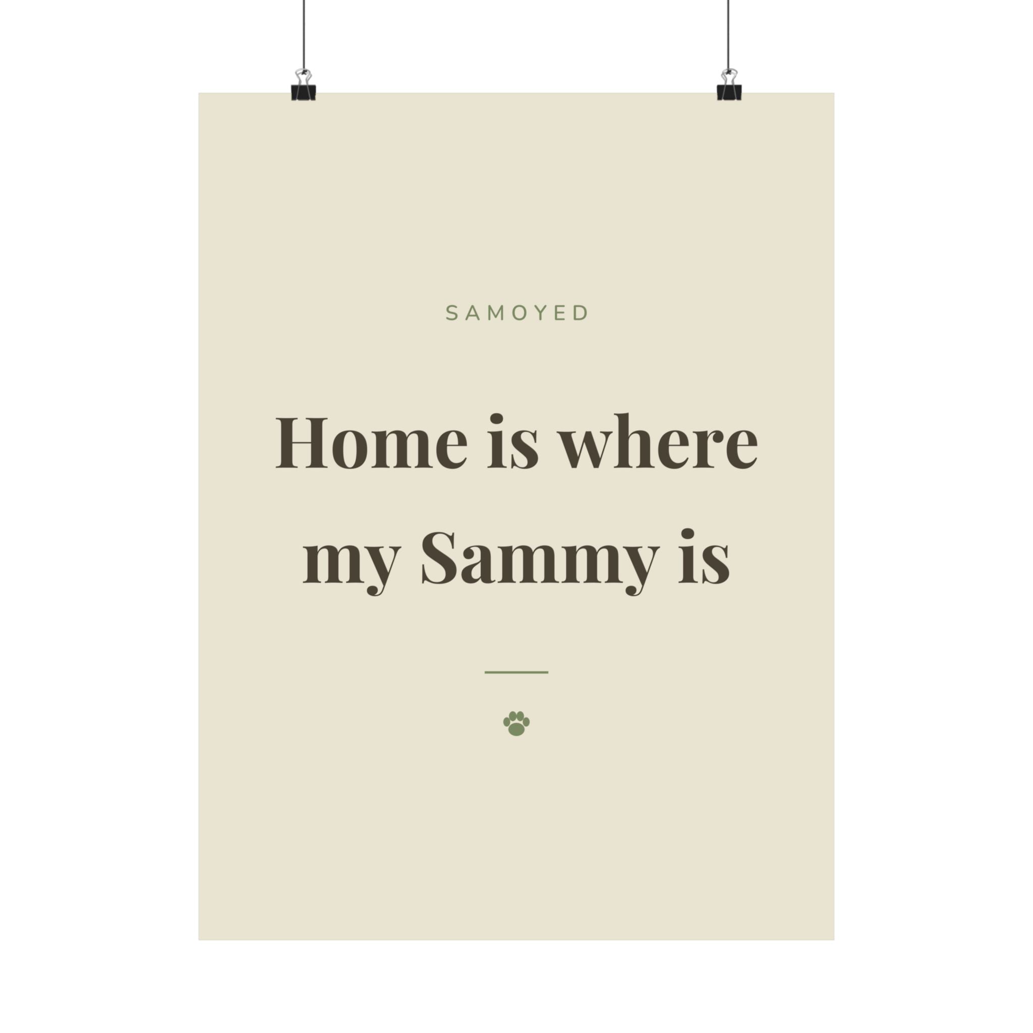 Samoyed Art Print — Home is where my Sammy is
