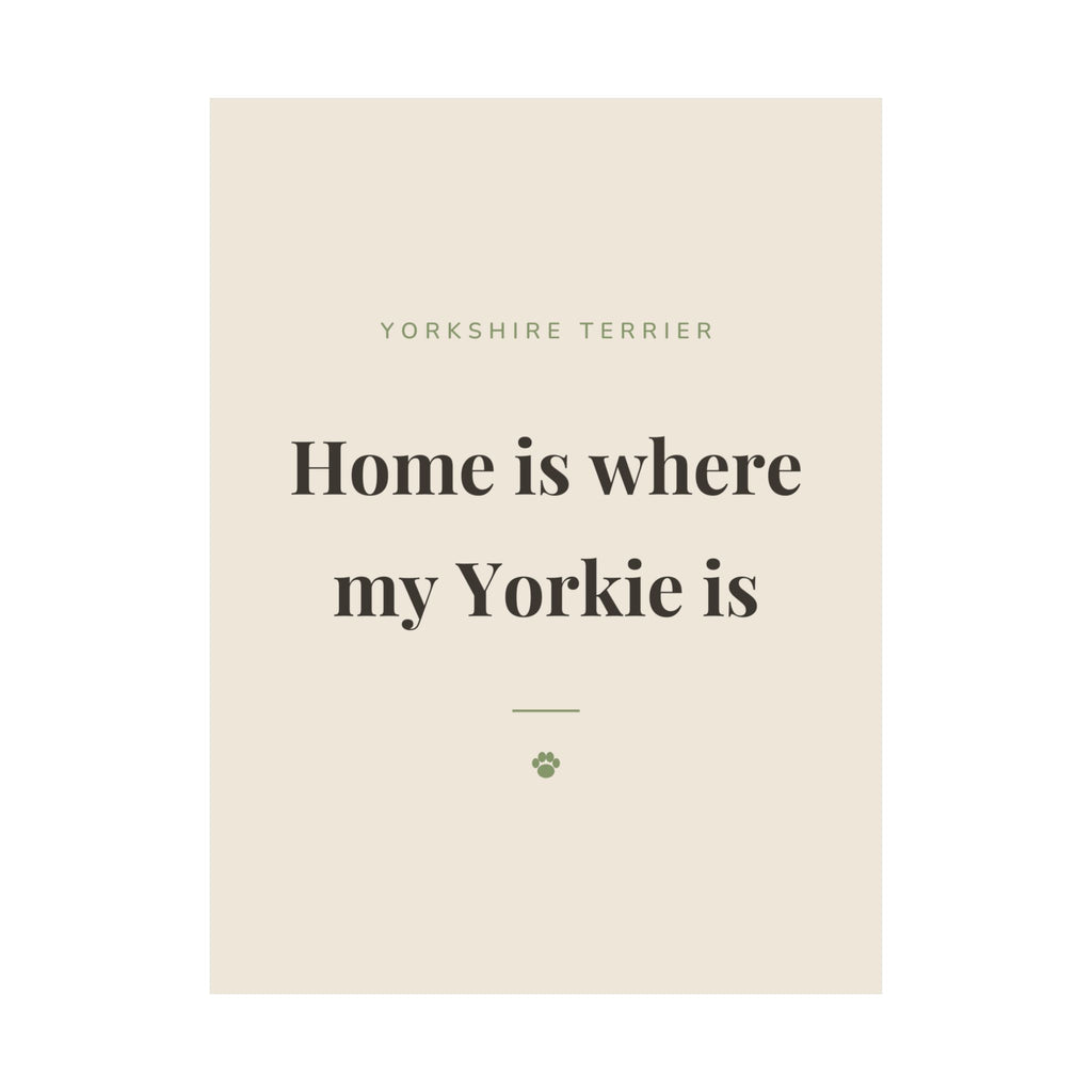 Yorkshire Terrier Art Print — Home is where my Yorkie is