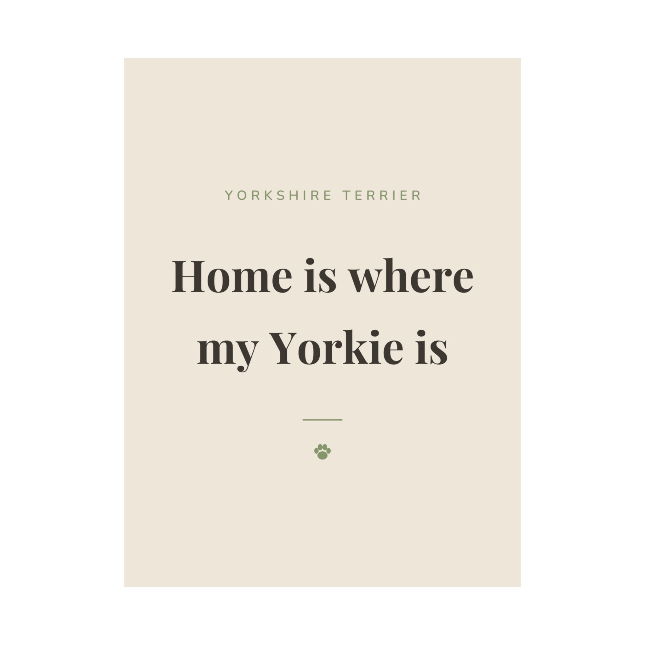 Yorkshire Terrier Art Print — Home is where my Yorkie is