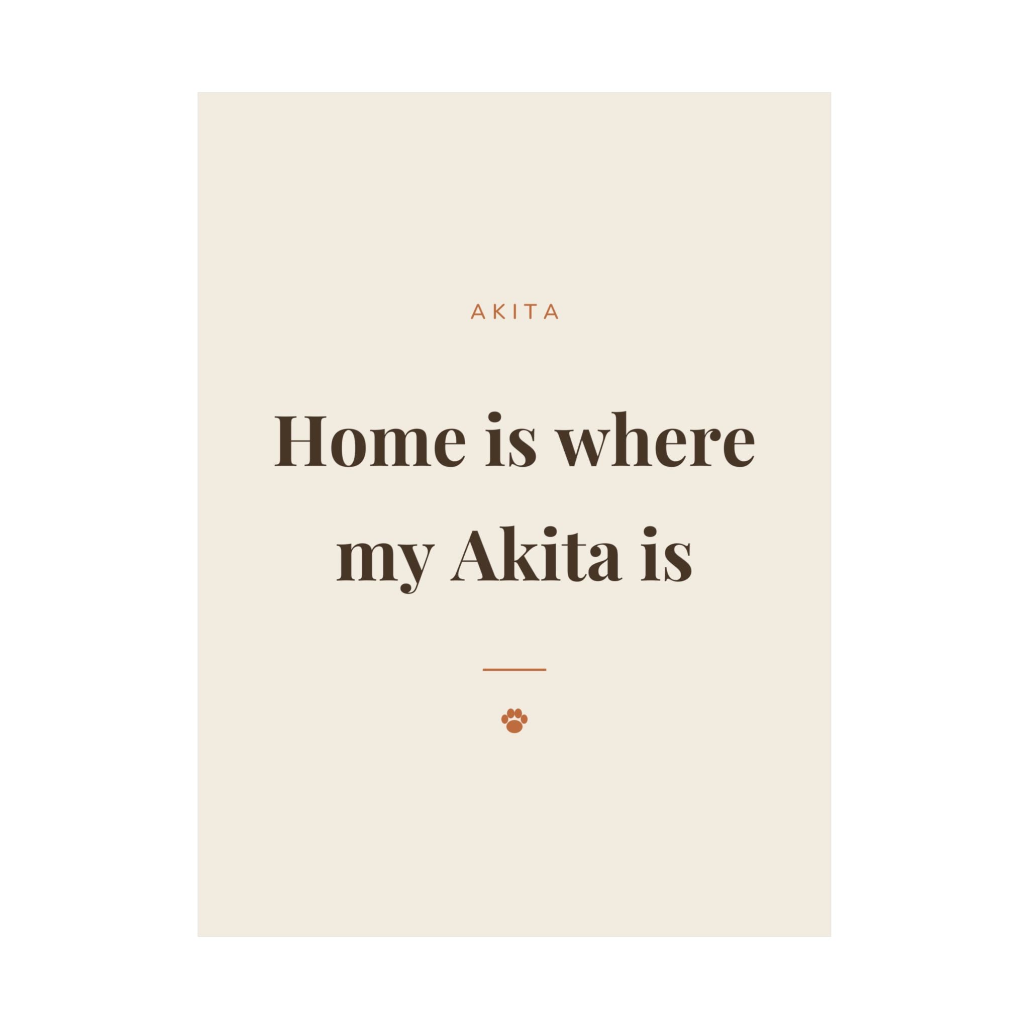 Akita Art Print — Home is where my Akita is