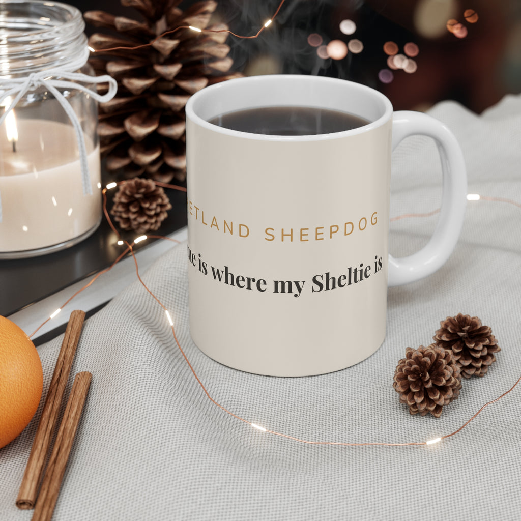Shetland Sheepdog Mug — Home is where my Sheltie is