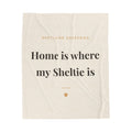 Shetland Sheepdog Cozy Blanket — Home is where my Sheltie is