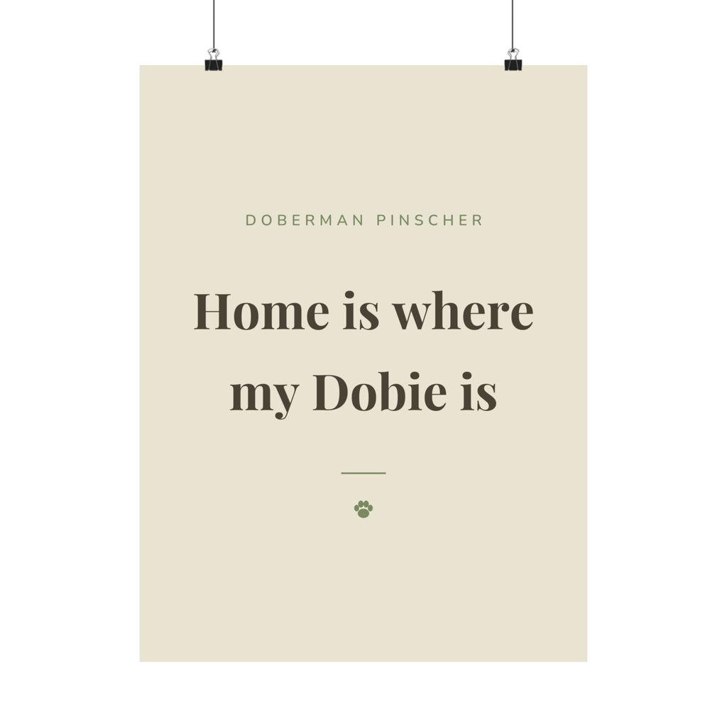 Doberman Pinscher Art Print — Home is where my Dobie is