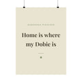 Doberman Pinscher Art Print — Home is where my Dobie is
