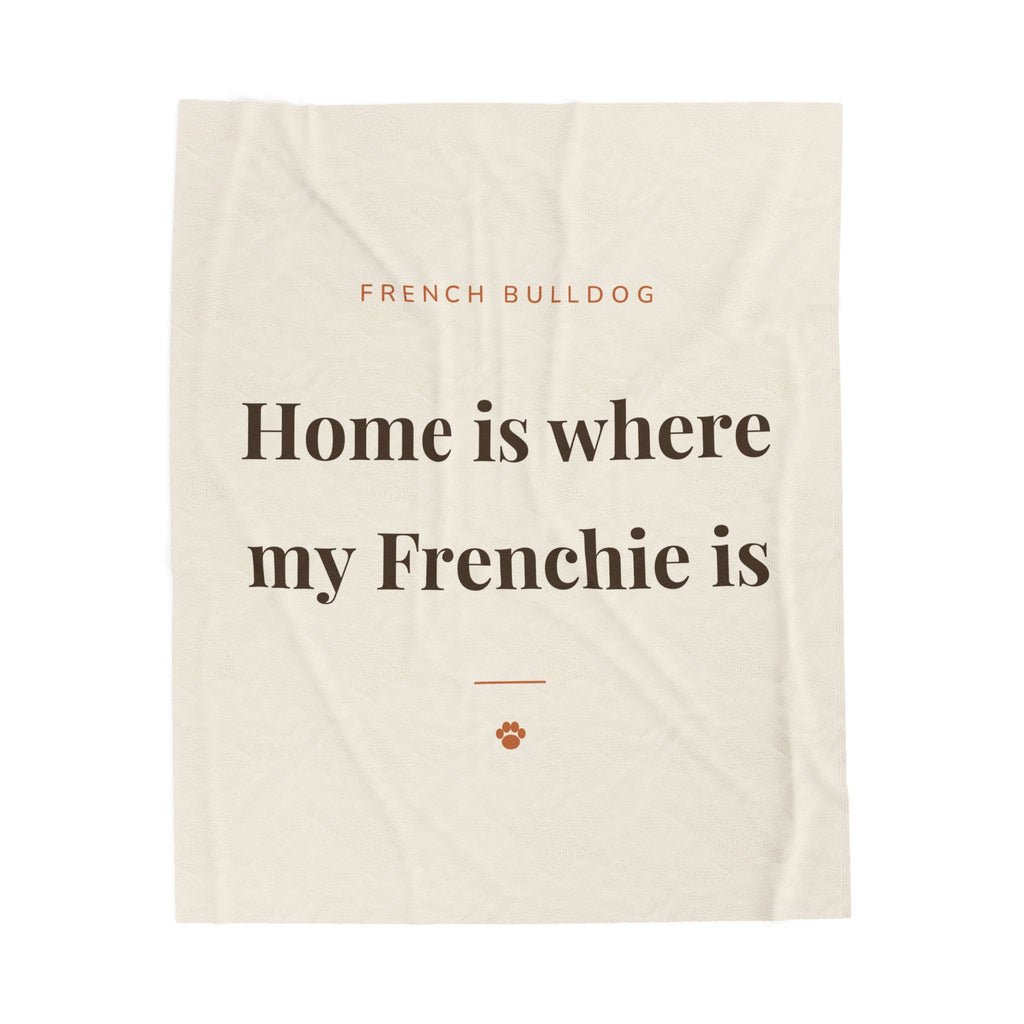 French Bulldog Cozy Blanket — Home is where my Frenchie is
