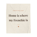 French Bulldog Cozy Blanket — Home is where my Frenchie is