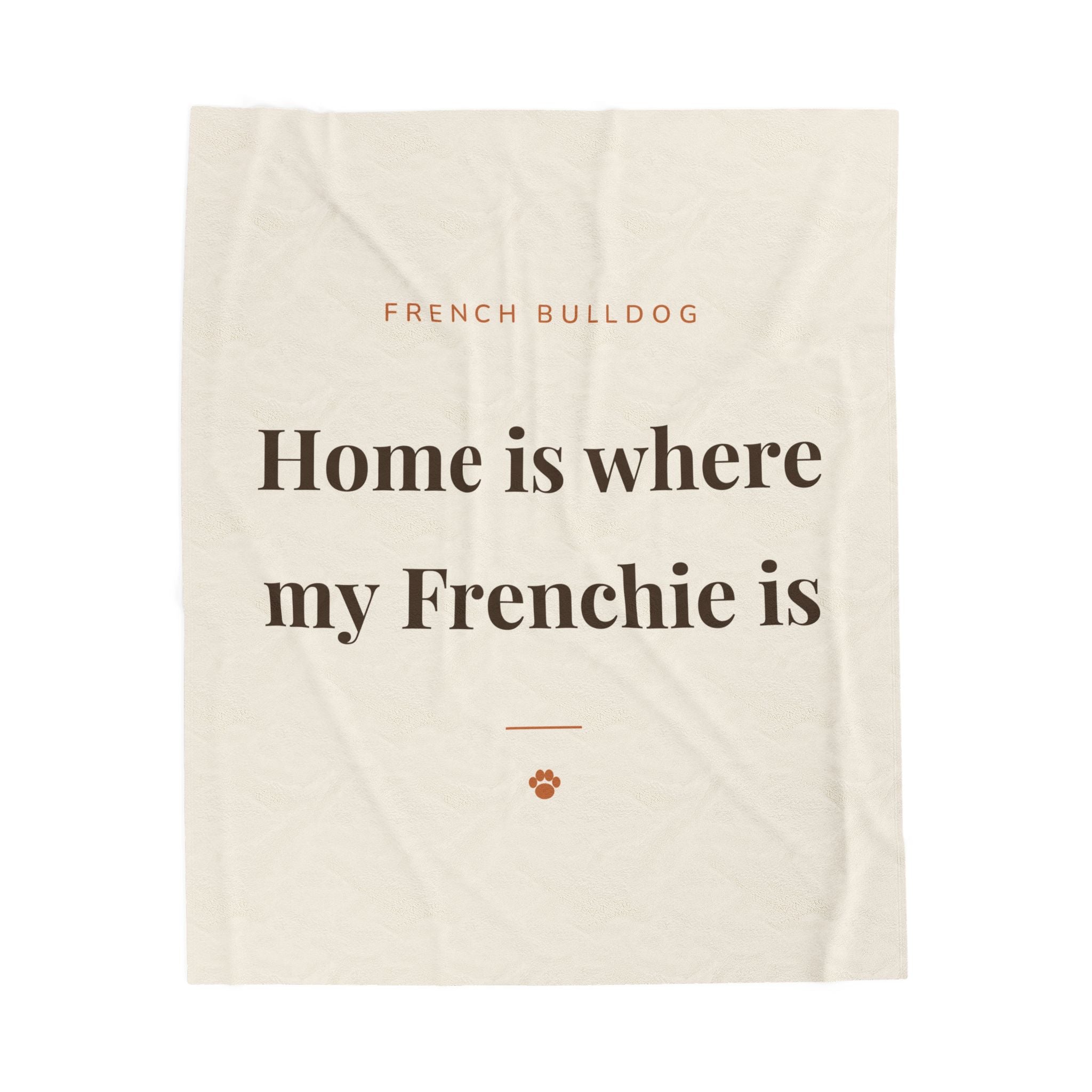 French Bulldog Cozy Blanket — Home is where my Frenchie is