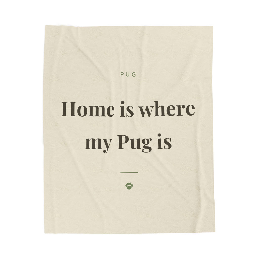 Pug Cozy Blanket — Home is where my Pug is